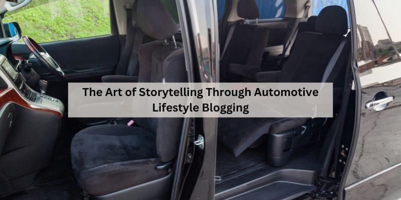 The Art of Storytelling Through Automotive Lifestyle Blogging