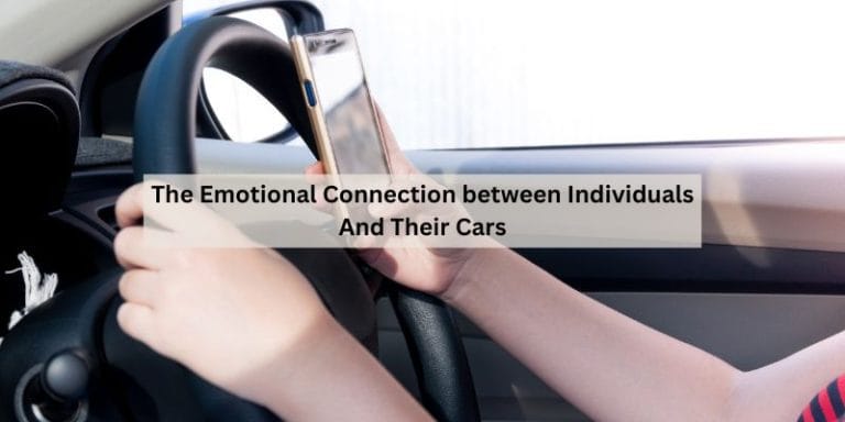 The Emotional Connection between Individuals And Their Cars