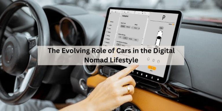 The Evolving Role of Cars in the Digital Nomad Lifestyle