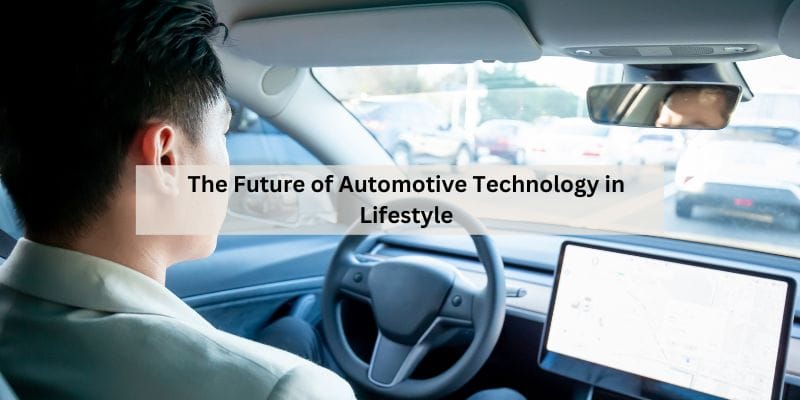 The Future of Automotive Technology in Lifestyle