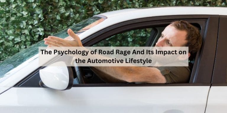 The Psychology of Road Rage And Its Impact on the Automotive Lifestyle