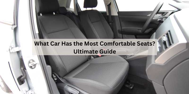 What Car Has the Most Comfortable Seats