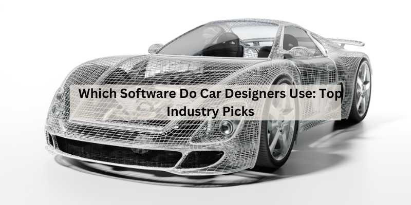 Which Software Do Car Designers Use: Top Industry Picks – The Daily ...