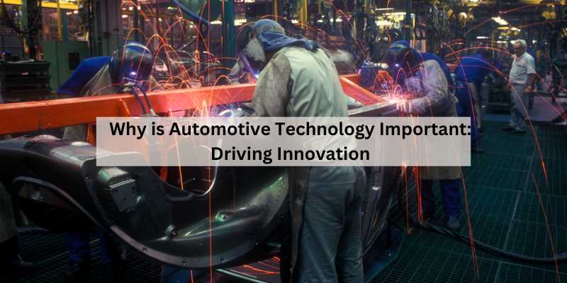 Why is Automotive Technology Important: Driving Innovation – The Daily ...