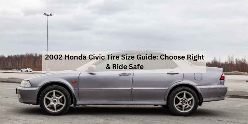 2002 Honda Civic Tire Size Guide