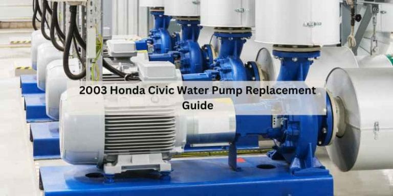 2003 Honda Civic Water Pump Replacement Guide