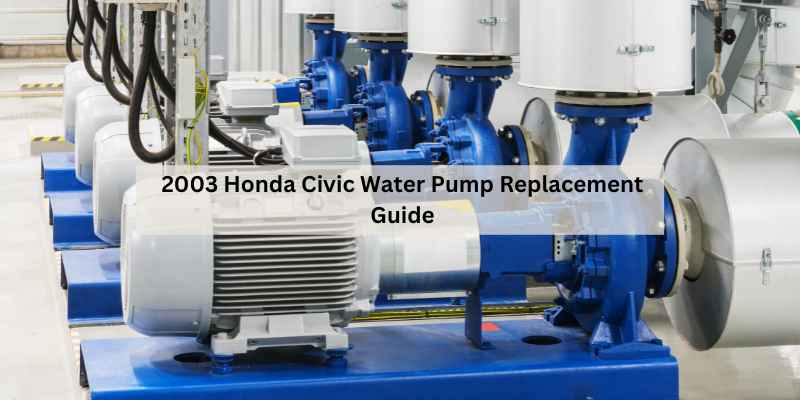 2003 Honda Civic Water Pump Replacement Guide – The Daily Automotive