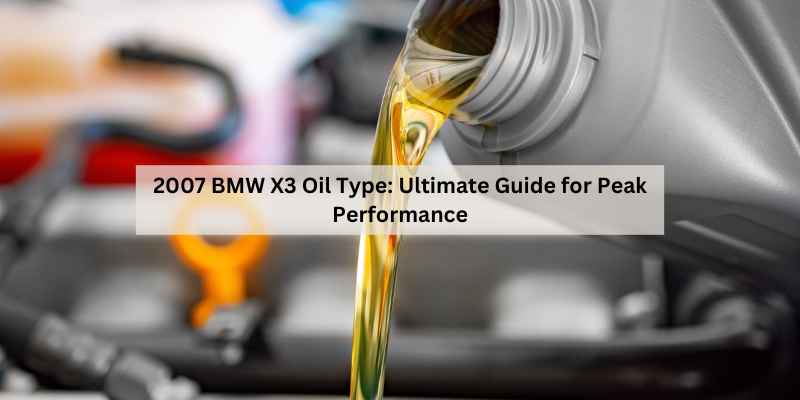 2007 BMW X3 Oil Type