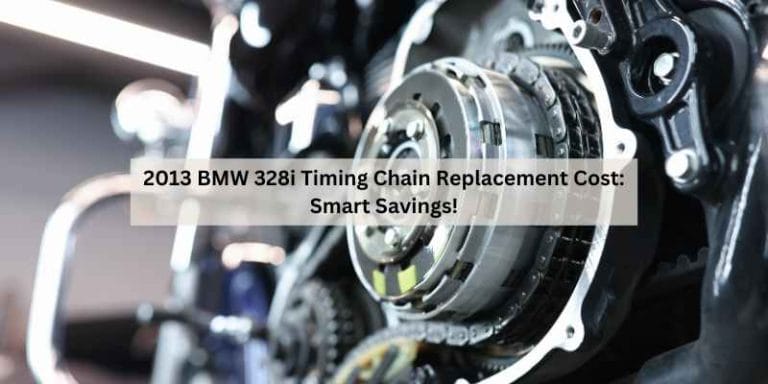 2013 BMW 328i Timing Chain Replacement Cost