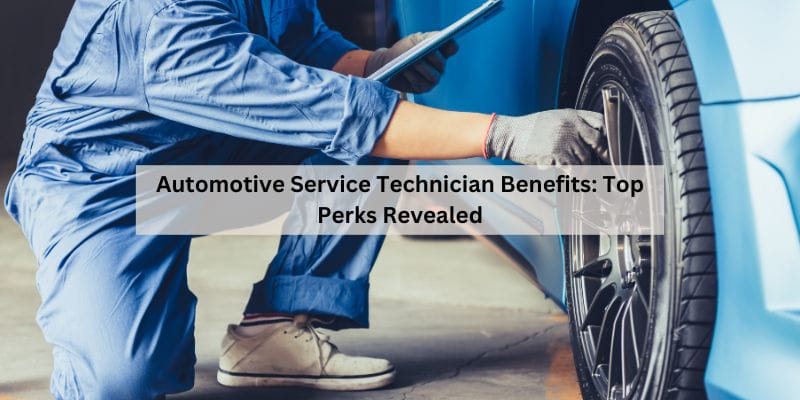 Automotive Service Technician Benefits