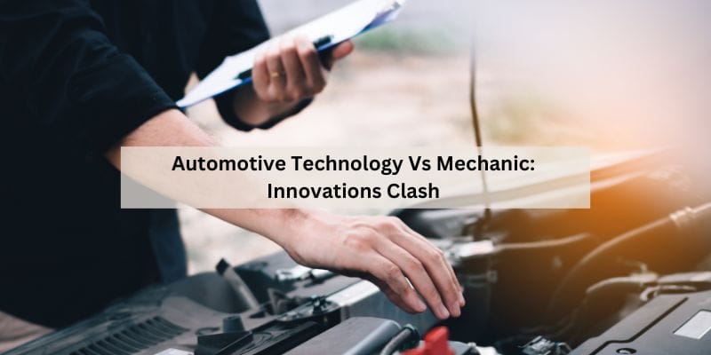 Automotive Technology Vs Mechanic