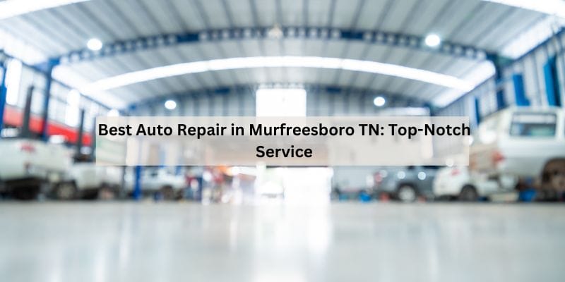 Best Auto Repair in Murfreesboro TN