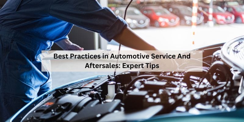 Best Practices in Automotive Service And Aftersales