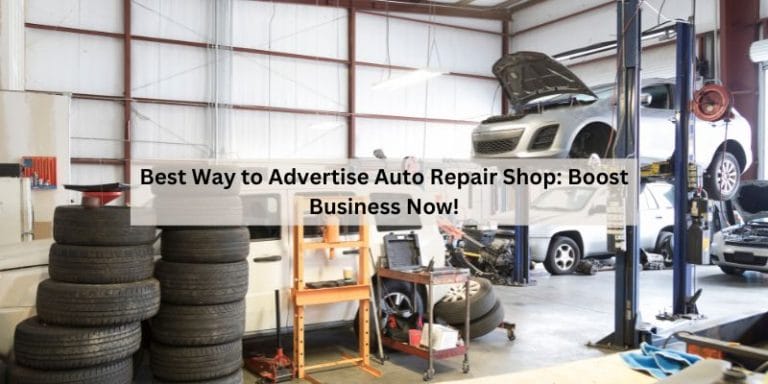 Best Way to Advertise Auto Repair Shop: Boost Business Now!