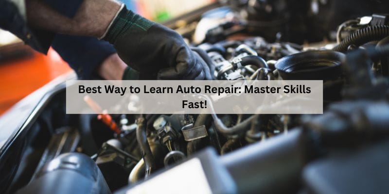 Best Way to Learn Auto Repair