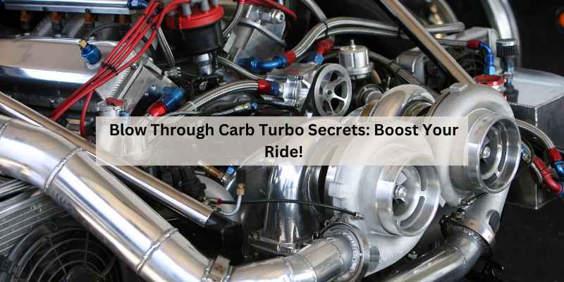 Blow Through Carb Turbo Secrets