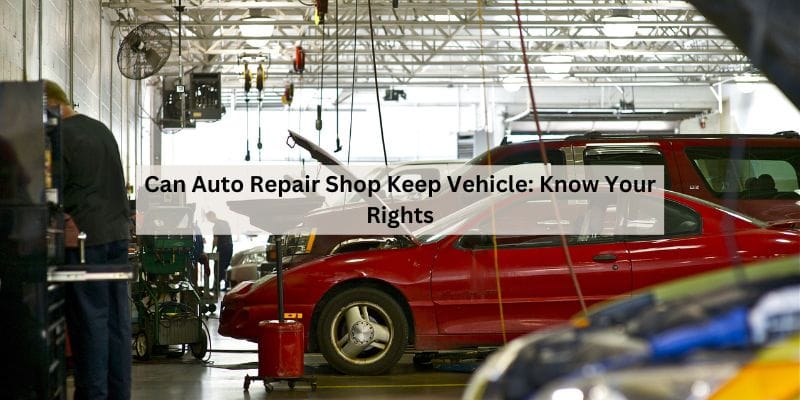 Can Auto Repair Shop Keep Vehicle