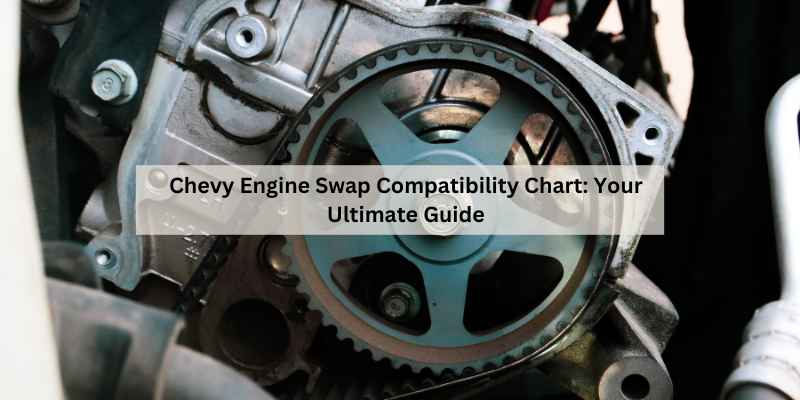 Chevy Engine Swap Compatibility Chart