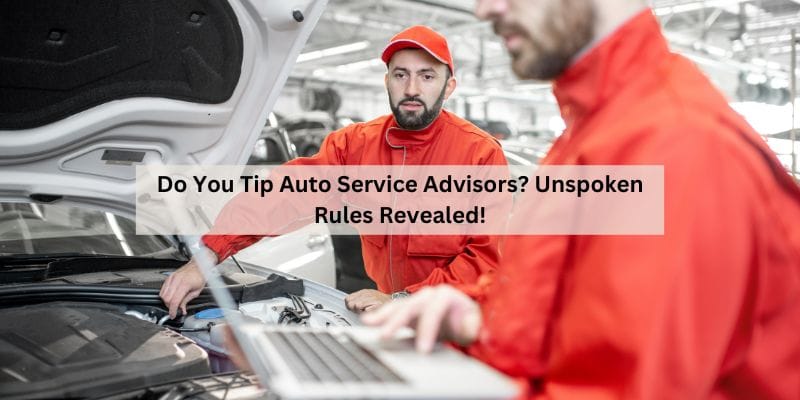 Do You Tip Auto Service Advisors