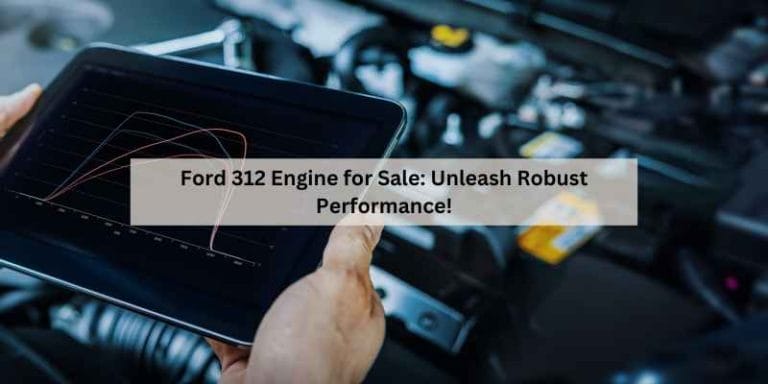 Ford 312 Engine for Sale: Unleash Robust Performance!