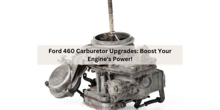 Ford 460 Carburetor Upgrades