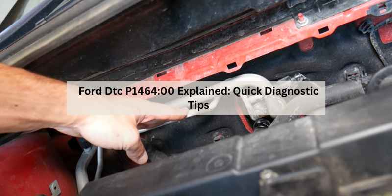 Ford Dtc P1464:00 Explained