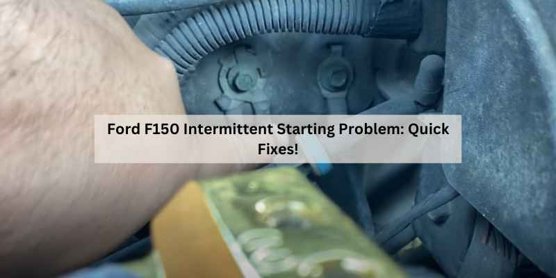 Ford F150 Intermittent Starting Problem