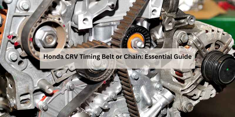 Honda CRV Timing Belt or Chain