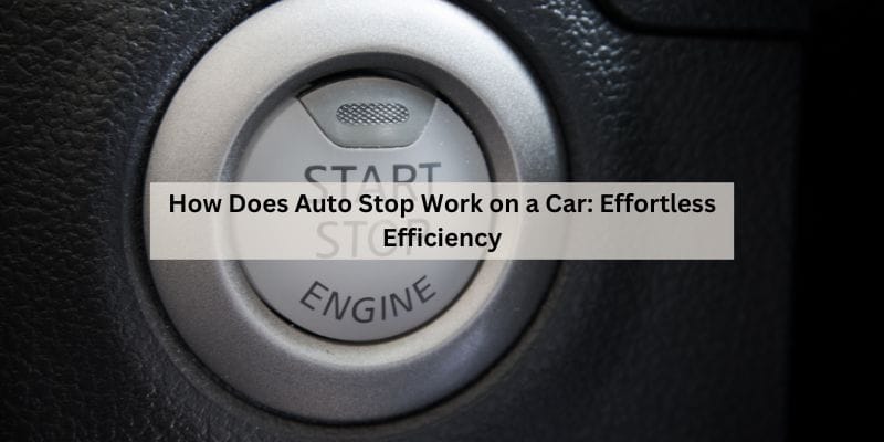 How Does Auto Stop Work on a Car