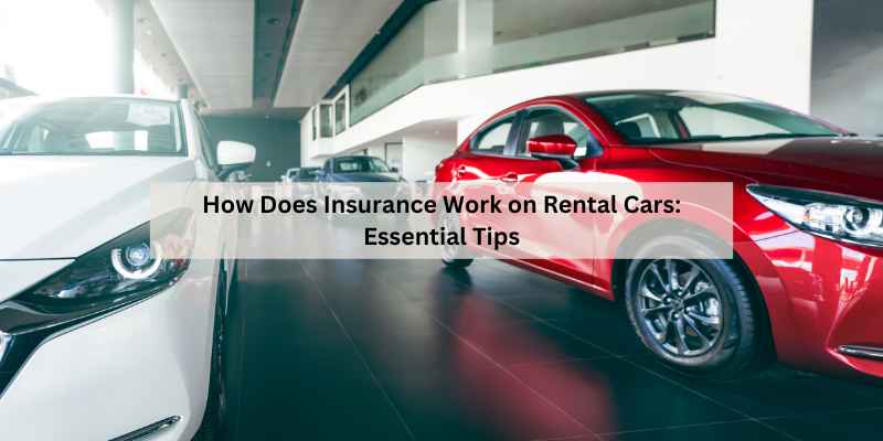 How Does Insurance Work on Rental Cars