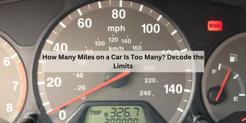 How Many Miles on a Car Is Too Many