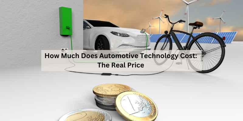 How Much Does Automotive Technology Cost