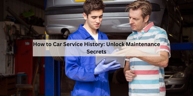 How to Car Service History