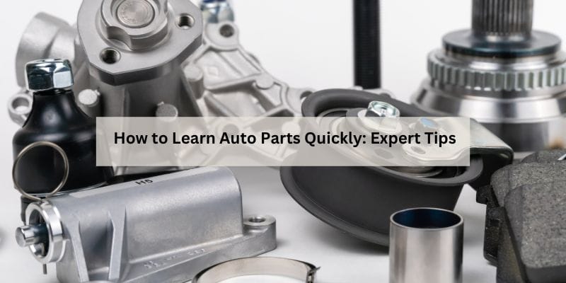 How to Learn Auto Parts Quickly