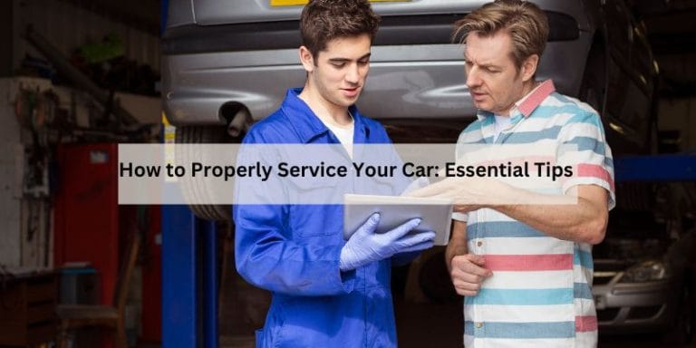 How to Properly Service Your Car