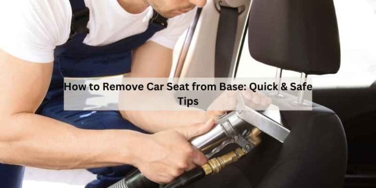 How to Remove Car Seat from Base: Quick & Safe Tips