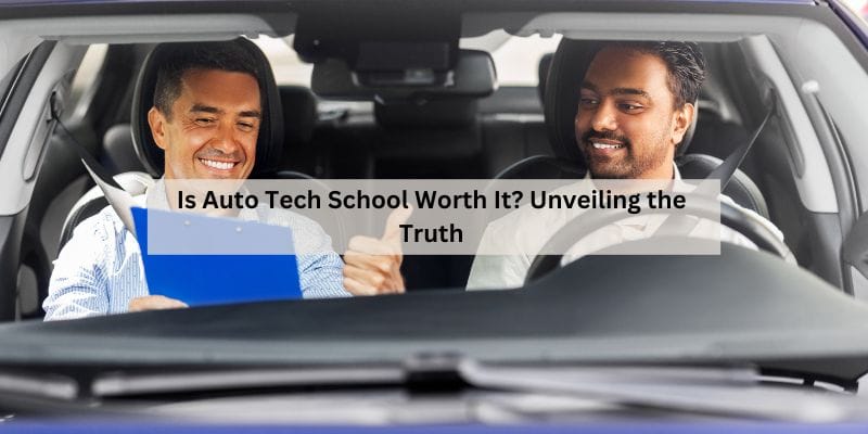 Is Auto Tech School Worth It