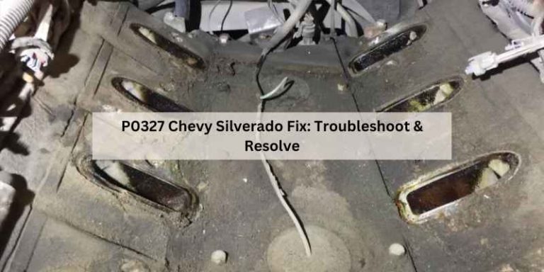 P0327 Chevy Silverado Fix