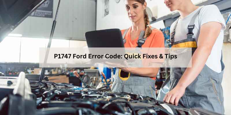 P1747 Ford Error Code