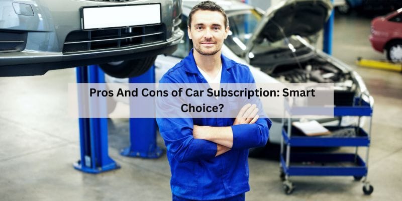 Pros And Cons of Car Subscription