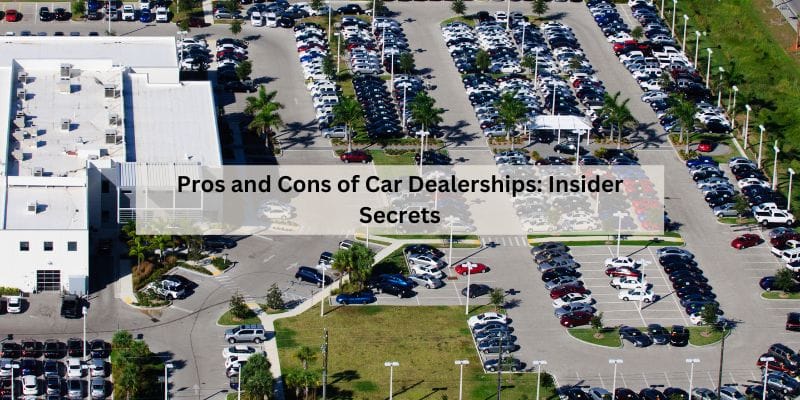 Pros and Cons of Car Dealerships