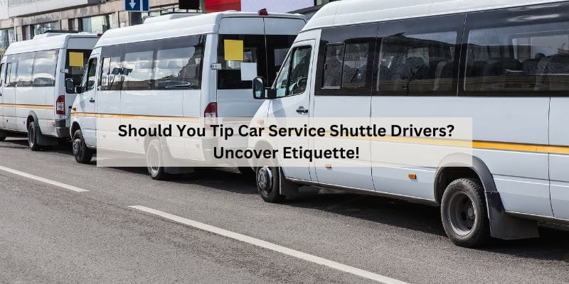 Should You Tip Car Service Shuttle Drivers