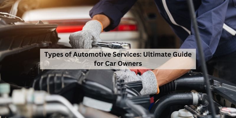 Types of Automotive Services