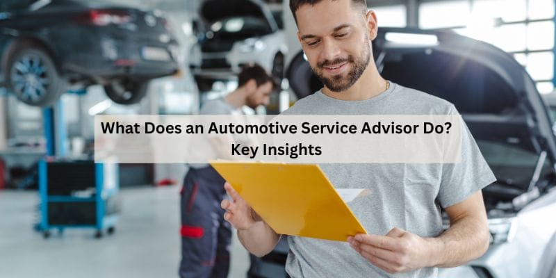 What Does an Automotive Service Advisor Do