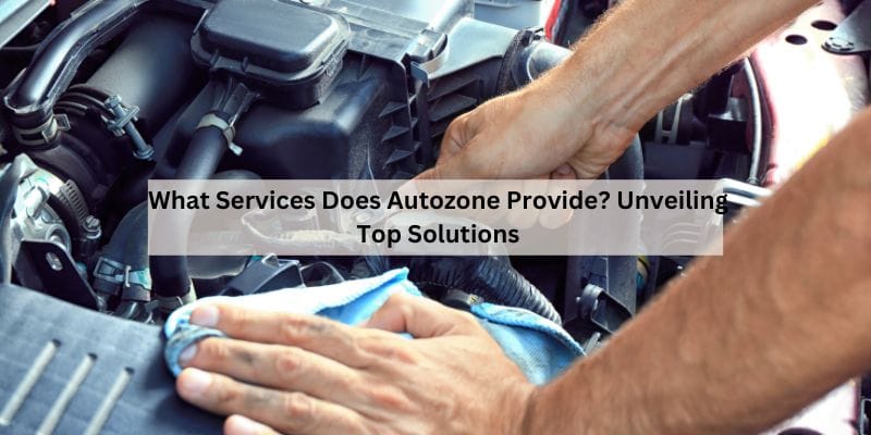 What Services Does Autozone Provide