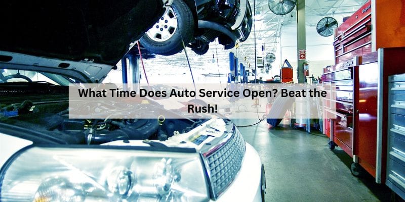 What Time Does Auto Service Open