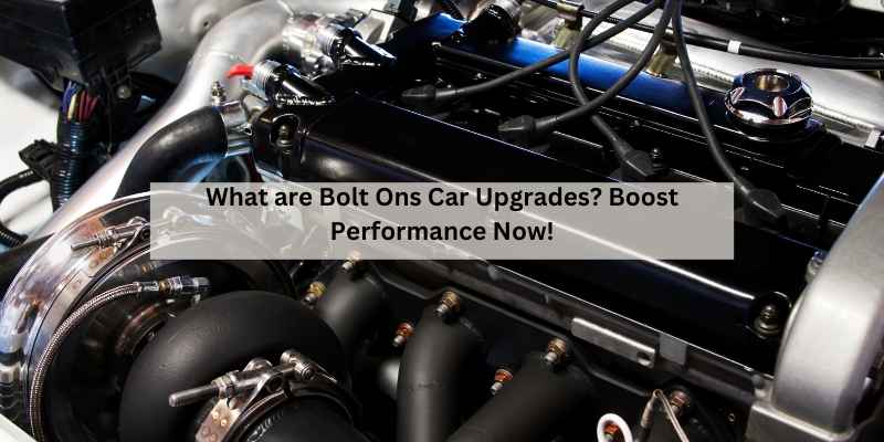 What are Bolt Ons Car Upgrades