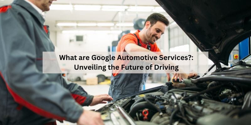 What are Google Automotive Services