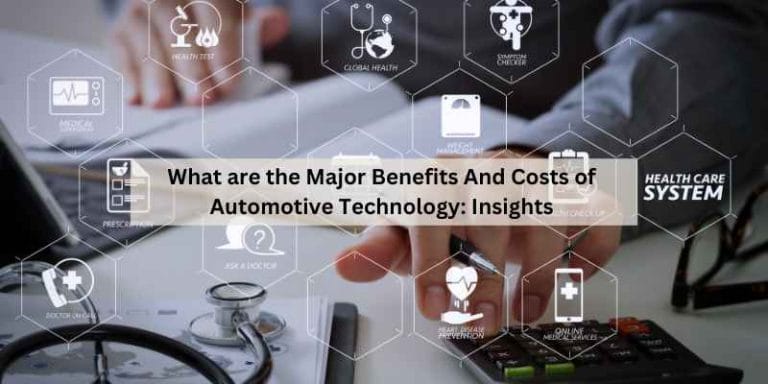 What are the Major Benefits And Costs of Automotive Technology