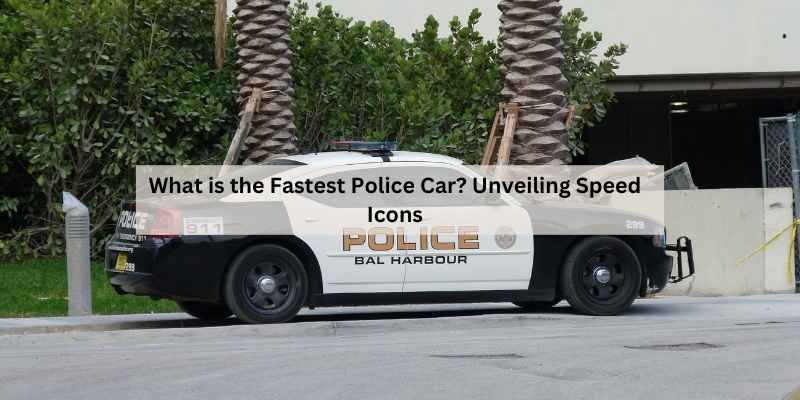 What is the Fastest Police Car